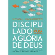 Livro Discipulado para a Glória de Deus Kevin J. Vanhoozer Vida Nova Livro Discipulado para a Glória de Deus Kevin J. Vanhoozer Vida Nova