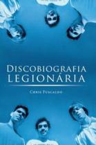 Livro - Discobiografia Legionária Livro - Discobiografia Legionária