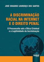Livro - Discriminação Racial na Internet e o Direito Penal, A Livro - Discriminação Racial na Internet e o Direito Penal, A