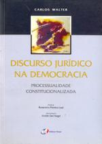 Livro - Discurso jurídico na democracia - processualidade constitucionalizada