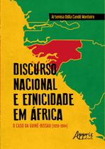 Livro - Discurso nacional e etnicidade em áfrica: o caso da guiné-bissau (1959-1994)