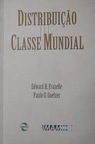 Livro: Distribuição de Classe Mundial Autor: Edward H. Frazelle, Paulo G. Goelzer (Novo, Lacrado)