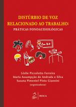 Livro - Distúrbio de Voz Relacionado ao Trabalho - Práticas Fonoaudiológicas