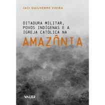 Livro - Ditadura militar povos indígenas e a Igreja Católica na Amazônia