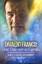 Livro - Divaldo Franco: Uma Vida com os Espíritos