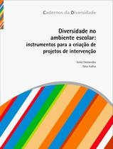 Livro - Diversidade no ambiente escolar: instrumentos para a criação de projetos de intervenção