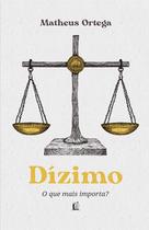 Livro - Dízimo – O autor de "Economia do Reino" traz a origem, a história e o significado do dízimo a partir dos princípios bíblicos Livro - Dízimo – O autor de "Economia do Reino" traz a origem, a história e o significado do dízimo a partir dos princípios bíblicos
