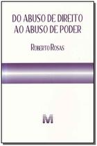 Livro - Do abuso de direito ao abuso de poder - 1 ed./2011 Livro - Do abuso de direito ao abuso de poder - 1 ed./2011