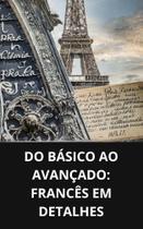 Livro Do Básico ao Avançado Francês em Detalhes