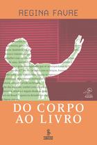Livro - Do corpo ao livro Livro - Do corpo ao livro