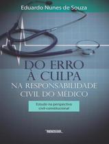 Livro - Do Erro A Culpa - Na Responsabilidade Civil Do Medico - RENOVAR Livro - Do Erro A Culpa - Na Responsabilidade Civil Do Medico - RENOVAR