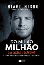 Livro - Do mil ao milhão: sem cortar o cafezinho – O best-seller de Thiago Nigro, autor de "O homem que comprou o tempo"