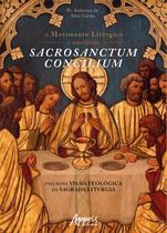 Livro - Do movimento litúrgico à constituição sacrosanctum concilium: uma nova visão teológica da sagrada liturgia