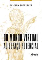 Livro - Do Mundo Virtual ao Espaço Potencial
