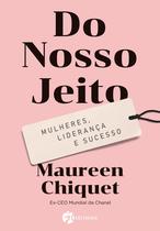 Livro - Do Nosso Jeito: Mulheres, Liderança e Sucesso. Livro - Do Nosso Jeito: Mulheres, Liderança e Sucesso.