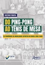 Livro - Do Ping-Pong ao Tênis de Mesa Livro - Do Ping-Pong ao Tênis de Mesa