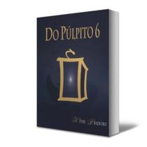 Livro: Do Púlpito 6 - Brochura - Kevin David Bradford