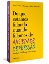 Livro - Do que estamos falando quando falamos de Ansiedade, Depressão e outros problemas emocionais Livro - Do que estamos falando quando falamos de Ansiedade, Depressão e outros problemas emocionais