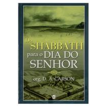 Livro: Do Shabbath Para O Dia Do Senhor D. A. Carson - CULTURA CRISTÃ