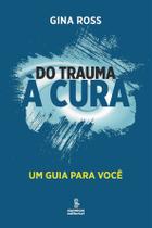 Livro - Do trauma à cura Livro - Do trauma à cura