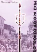 Livro - Do Tronco Ao Opa Exim Livro - Do Tronco Ao Opa Exim