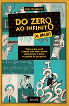 Livro - Do zero ao infinito (e além): Tudo o que você sempre quis saber sobre matemática e tinha vergonha de perguntar