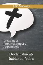 Livro Doctrinalmente hablando Vol. 2 Cristología, Pneumatología y Angelología Livro Doctrinalmente hablando Vol. 2 Cristología, Pneumatología y Angelología