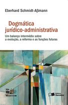 Livro - Dogmática jurídico-administrativa: Um balanço intermédio sobre a evolução, a reforma e as funções futuras - 1ª edição de 2016