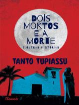 Livro Dois Mortos e a Morte e Outras Histórias Tanto Tupiassu