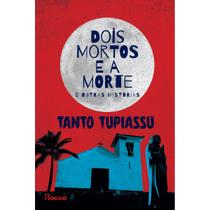 Livro Dois Mortos e a Morte e Outras Histórias Tanto Tupiassu Livro Dois Mortos e a Morte e Outras Histórias Tanto Tupiassu