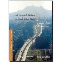 Livro - Dois Séculos de Projetos no Estado de São Paulo - Coleção Grandes Obras e Urbanização - Editora
