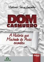 Livro - Dom Casmurro - A História que Machado de Assis Escondeu