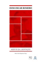 Livro - Dom Oscar Romero Mártir da Libertação Livro - Dom Oscar Romero Mártir da Libertação
