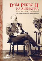 Livro - Dom Pedro II na Alemanha: Uma amizade tradicional