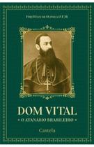 Livro - Dom Vital, o Atanásio Brasileiro Livro - Dom Vital, o Atanásio Brasileiro
