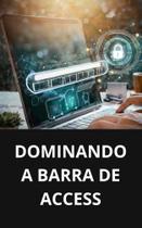 Livro Dominando a Barra de Access - DUKE EDITORA