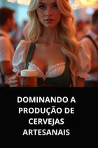 Livro dominando a produção de cervejas artesanais