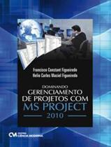Livro - Dominando Gerenciamento De Projetos Com Ms Project 2010 - CIENCIA MODERNA Livro - Dominando Gerenciamento De Projetos Com Ms Project 2010 - CIENCIA MODERNA