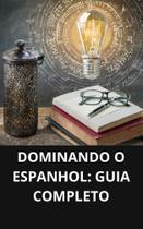 Livro Dominando o Espanhol Guia Completo