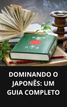 Livro Dominando o Japonês Um Guia Completo - DUKE EDITORA