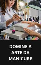 Livro Domine a Arte da Manicure