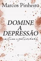 Livro - Domine a depressão e outras negatividades - Editora viseu