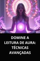 LIvro Domine a Leitura de Aura Técnicas Avançadas