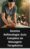 Livro Domine Reflexologia Guia Completo de Massagem Terapêutica