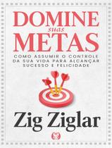 Livro - Domine Suas Metas - Como Assumir O Controle Da Sua Vida Para Alcancar Sucesso E Felicidade Livro - Domine Suas Metas - Como Assumir O Controle Da Sua Vida Para Alcancar Sucesso E Felicidade