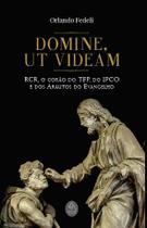 Livro - Domine, ut videam - RCR, o Corão da TFP, IPCO e Arautos do Evangelho
