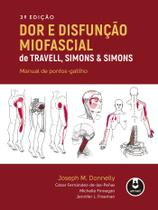 Livro - Dor e Disfunção Miofascial de Travell, Simons & Simons Livro - Dor e Disfunção Miofascial de Travell, Simons & Simons