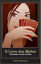 Livro dos Blefes, O: Como Blefar e Vencer no Poker - RAISE