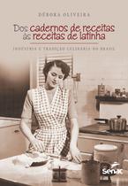 Livro - Dos cadernos de receitas as receitas de latinha : Indústria e tradição culinária