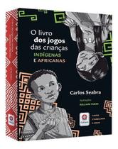 Livro dos Jogos das Crianças Indígenas e Africanas Livro dos Jogos das Crianças Indígenas e Africanas